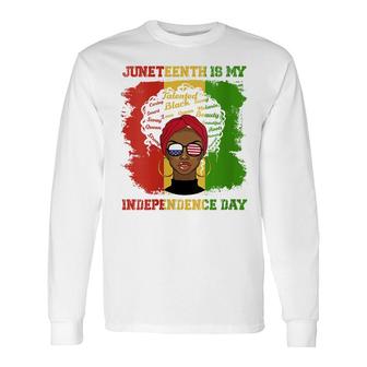 Juneteenth Is My Independence Day African Flag Black History Long Sleeve T-Shirt - Thegiftio UK
