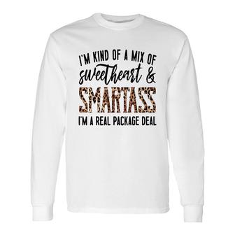 Im Kind Of A Mix Of Sweetheart And Smartass Im A Real Pack Long Sleeve T-Shirt - Seseable