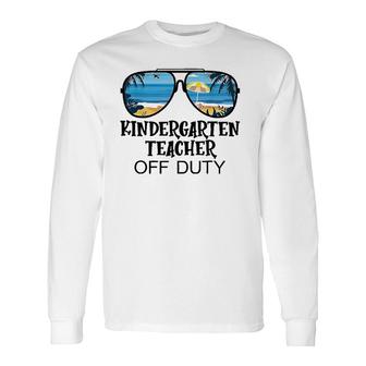 Kindergarten Teacher Off Duty Sunglasses Beach Summer Long Sleeve T-Shirt - Seseable