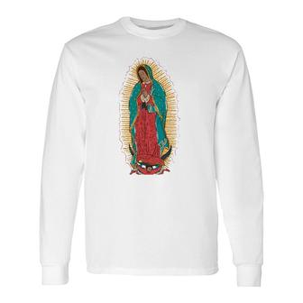 Lady Of Guadalupe Virgen De Guadalupe Long Sleeve T-Shirt T-Shirt | Mazezy