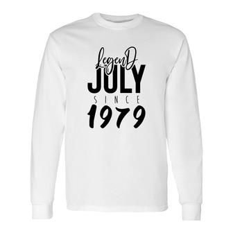 Legend Since July 1979 Birthday 43Th Birthday 1979 Long Sleeve T-Shirt - Seseable