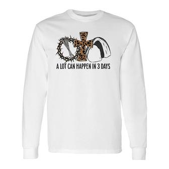 Leopard A Lot Can Happen In 3 Days Jesus Easter Christian Long Sleeve T-Shirt T-Shirt | Mazezy