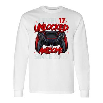 Level 17 Unlocked Awesome Since 2005 17Th Birthday Gaming Long Sleeve T-Shirt - Seseable