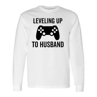 Leveling Up To Husband Engagement Groom Video Game Lover Long Sleeve T-Shirt - Seseable