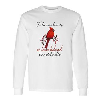 To Live In Hearts We Leave Behind Is Not To Die Letter Sweet Long Sleeve T-Shirt - Seseable