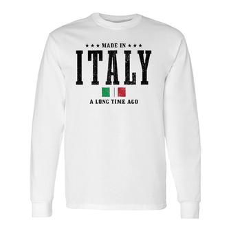 Made In Italy A Long Time Ago Italian Pride Flag Zip Long Sleeve T-Shirt - Seseable