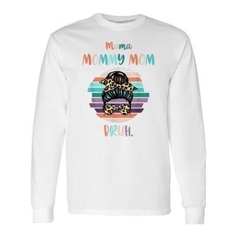 Mama Mommy Mom Bruh Mommy And Me Boy Son Mom Life Long Sleeve T-Shirt - Seseable