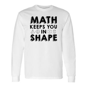 Math Keeps You In Shape Math Teacher Black Version Long Sleeve T-Shirt - Seseable