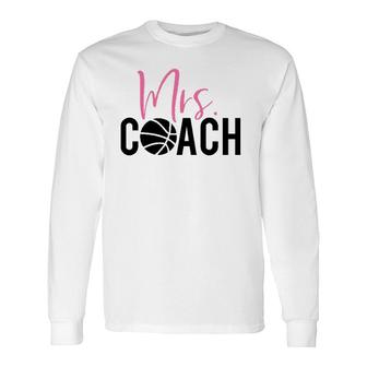Mrs Basketball Coach For Basketball Coach Wife Long Sleeve T-Shirt T-Shirt | Mazezy