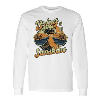 Need More Sunshine Bring On The Sun Beach Sunglasses Waves Long Sleeve T-Shirt - Seseable