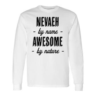 Nevaeh By Name Awesome By Nature And Long Sleeve T-Shirt - Seseable