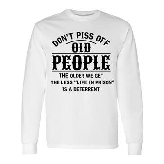 Do Not Off Old People Life In Prison 2022 Trend Long Sleeve T-Shirt - Seseable