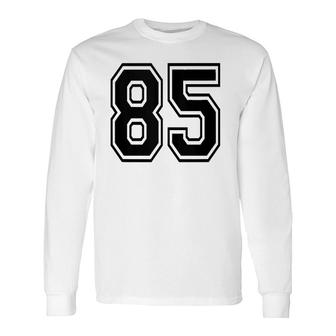 Number 85 Sports Jersey Player Uniform Number 85Th Birthday Long Sleeve T-Shirt - Seseable