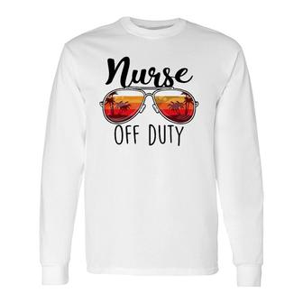 Nurse Off Duty Sunglasses Sunset Beach Retired Retirement Long Sleeve T-Shirt - Seseable