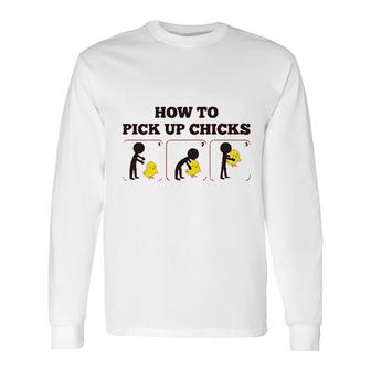 How To Pick Up Chicks Long Sleeve T-Shirt - Monsterry AU