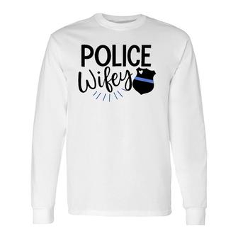 Police Wife Cute Police Officer Law Enforcement Wife Badge Long Sleeve T-Shirt T-Shirt | Mazezy
