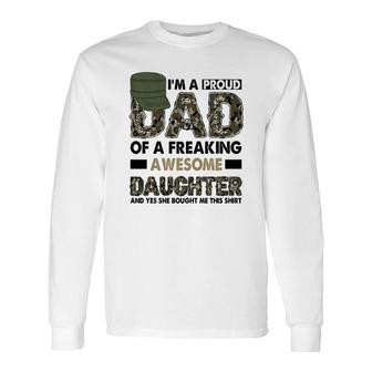 I Am A Proud Dad Of A Freaking Awesome Daughter And Yes She Bought Me This Hero Dad Long Sleeve T-Shirt - Seseable
