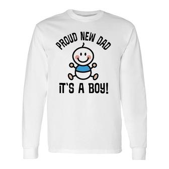 Proud New Dad Its A Boy Fathers Day Long Sleeve T-Shirt - Seseable