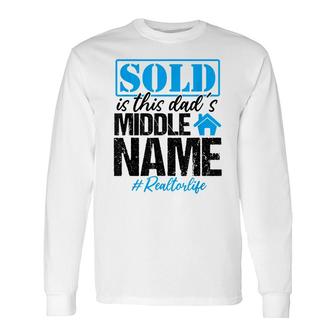 Realtor Dad Real Estate Agent Father Realtor Life Long Sleeve T-Shirt - Seseable