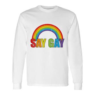 Say Gay Rainbow Say Trans Stay Proud Lgbtq Gay Rights Long Sleeve T-Shirt - Seseable