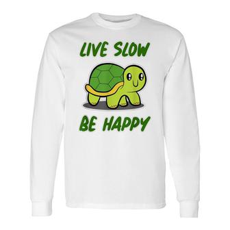 Sea Turtle Live Slow Be Happy Turtle Long Sleeve T-Shirt - Seseable