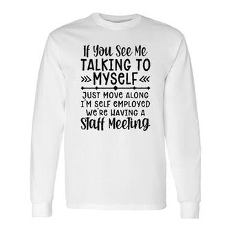 If You See Me Talking To Myself 2022 Trend Long Sleeve T-Shirt - Seseable