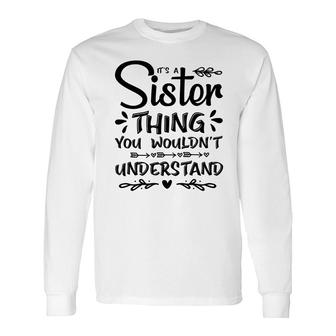 It Is A Sister Thing You Wouldnt Understand Reunion Black Long Sleeve T-Shirt - Seseable
