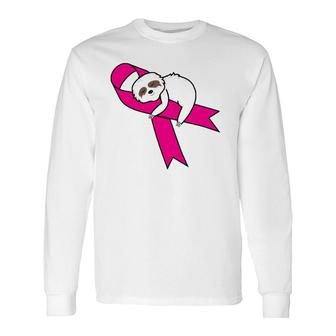 Sloth Pink Ribbon Warrior Cute Breast Cancer Awareness Long Sleeve T-Shirt T-Shirt | Mazezy