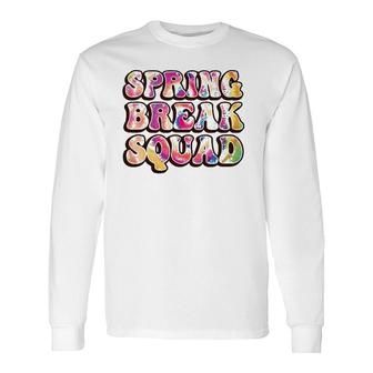 Spring Break Squad Beach Colorful Tie Dye Spring Break 2022 Long Sleeve T-Shirt T-Shirt | Mazezy