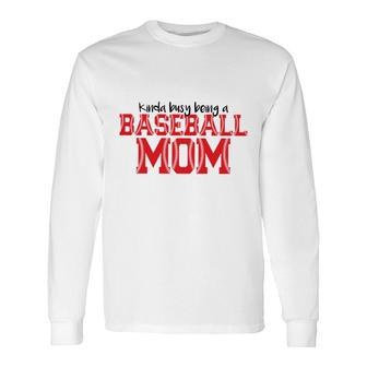 Strong Kinda Busy Being A Baseball Mom Long Sleeve T-Shirt - Seseable