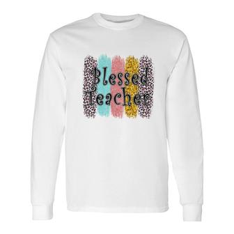 Students Are Happy If They Are Blessed By The Teacher In Each Exam Long Sleeve T-Shirt - Seseable