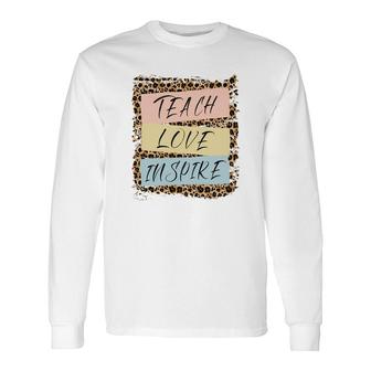 Teach Love Inspire Sending Kindness From Teacher Long Sleeve T-Shirt - Seseable