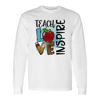 Teachers Always Have A Love For Teaching And Inspiring Long Sleeve T-Shirt - Seseable
