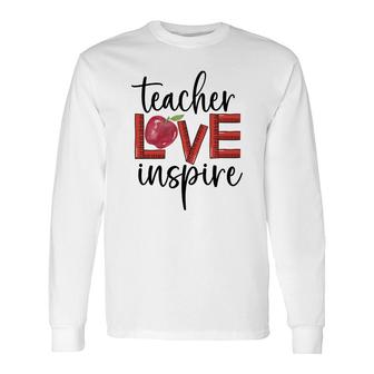 Teachers Have Great Love For Their Students And Inspire Them To Learn Long Sleeve T-Shirt - Seseable
