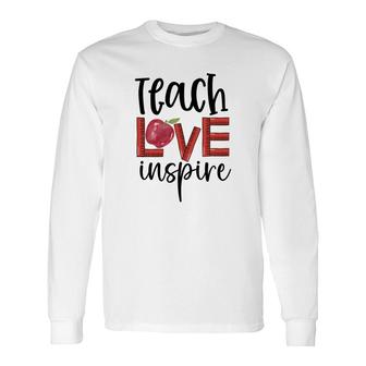 Teachers Who Teach With Love And Inspiration To Their Students Long Sleeve T-Shirt - Seseable