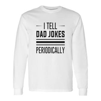 Basic I Tell Dad Jokes Chemistry Meme Fathers Day Long Sleeve T-Shirt - Seseable