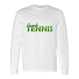 My Tennis Coach Is A Very Beautiful And Charming Person Long Sleeve T-Shirt - Seseable