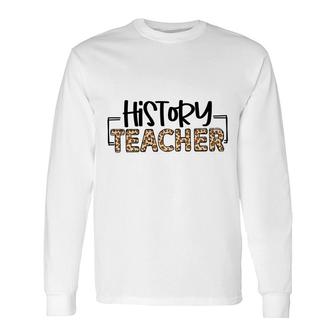 History Teachers Were Once Students And They Understand The Students Minds Long Sleeve T-Shirt - Seseable