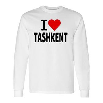 Uzbekistan I Love Tashkent Uzbek Pride Long Sleeve T-Shirt T-Shirt | Mazezy