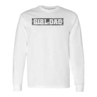 Vintage Girl Dad For Men Retro Proud Father Of Girls Long Sleeve T-Shirt - Seseable