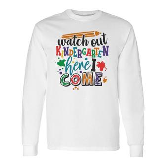 Watch Out Kindergarten Here I Come School Teacher Student Long Sleeve T-Shirt - Seseable