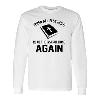 When All Else Fails Read The Instructions Again Long Sleeve T-Shirt T-Shirt | Mazezy UK