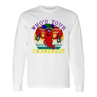 Whos Your Crawdaddy Crawfish Mardi Gras Mardi Gras Long Sleeve T-Shirt - Seseable