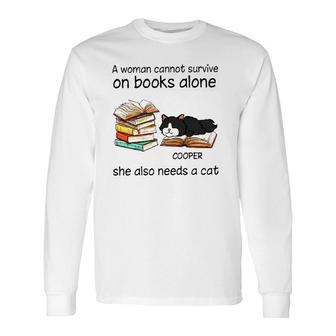 A Woman Cannot Survive On Books Alone She Also Needs A Cat Cooper Cat Long Sleeve T-Shirt | Seseable CA