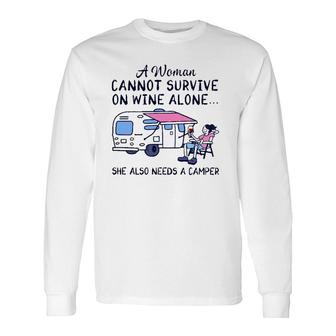 A Woman Cannot Survive On Wine Alone She Also Needs A Camper Camping Lover Long Sleeve T-Shirt - Seseable