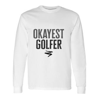 Worlds Okayest Golfer Long Sleeve T-Shirt - Seseable
