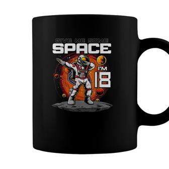 18Th Birthday Astronaut Give Me Some Space Im 18 Years Old Coffee Mug - Seseable
