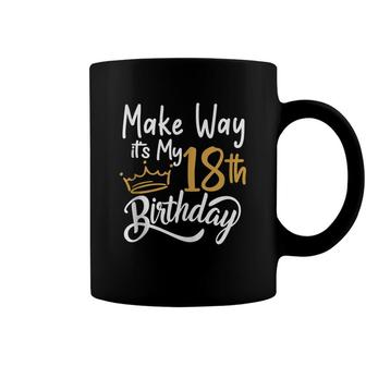 18Th Birthday Queen Women Make Way Its My 18Th Birthday Coffee Mug - Seseable