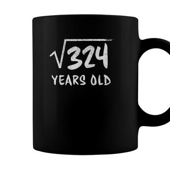 18Th Birthday Square Root Of 324 18 Years Old Humor Coffee Mug - Seseable