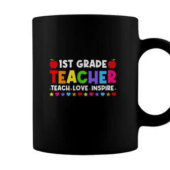 1St Grade Teacher Teach Love Inspire First Grade Teacher Back To School Coffee Mug - Seseable